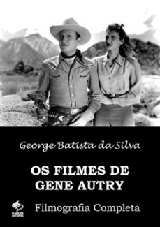 os filmes de gene autry (ebook)-george batista da silva-3410002094643