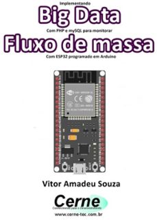 implementando big data com php e mysql para monitorar  fluxo de massa com esp32 programado em arduino (ebook)-vitor amadeu souza-3410003488243