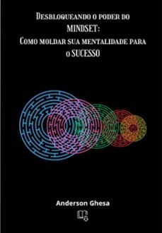 desbloqueando o poder do mindset: como moldar sua mentalidade para o sucesso (ebook)-anderson ghesa-3410006070643