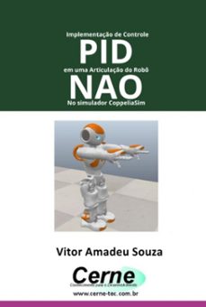implementaço de controle pid em uma articulaço do robo nao no simulador coppeliasim (ebook)-amadeu souza vitor-3410007407943