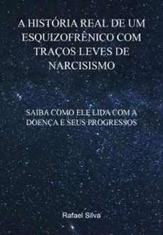a historia real de um esquizofrenico com traços leves de narcisismo (ebook)-rafael silva-3410009168743