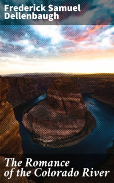 the romance of the colorado river (ebook)-frederick samuel dellenbaugh-4057664561343