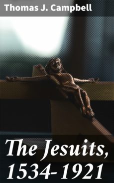 the jesuits, 1534-1921 (ebook)-thomas j. campbell-4057664577443