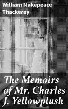 the memoirs of mr. charles j. yellowplush (ebook)-william makepeace thackeray-4057664597243