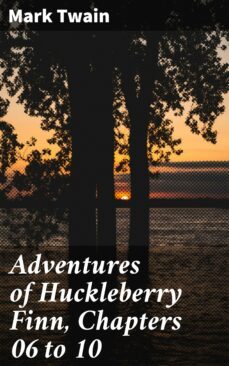 adventures of huckleberry finn, chapters 06 to 10 (ebook)-mark twain-4057664632043