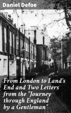 from london to land's end and two letters from the "journey through england by a gentleman" (ebook)-daniel defoe-4057664645043