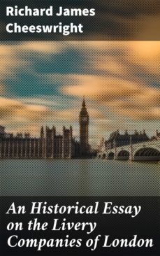 an historical essay on the livery companies of london (ebook)-richard james cheeswright-4064066067243