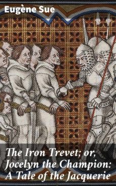 the iron trevet; or, jocelyn the champion: a tale of the jacquerie (ebook)-eugene sue-4064066159443