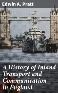 a history of inland transport and communication in england (ebook)-edwin a. pratt-4064066201043