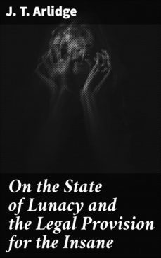 on the state of lunacy and the legal provision for the insane (ebook)-j. t. arlidge-4064066203443