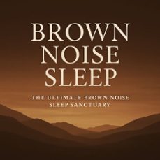 brown noise sleep  the ultimate brown noise sleep sanctuary (audiolibro)-4069829189743