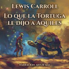 lo que la tortuga le dijo a aquiles (audiolibro)-lewis carroll-4070169853843