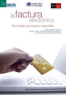 la factura electronica: tecnologia, procesos y seguridad (ebook)-david carrion morillo-4099995623543