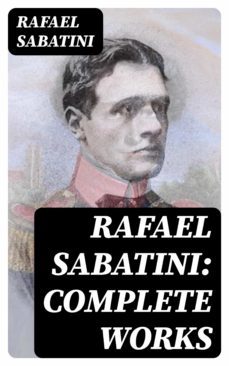 rafael sabatini: complete works (ebook)-rafael sabatini-8596547007043