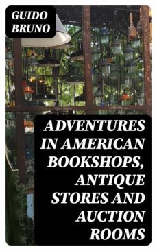 adventures in american bookshops, antique stores and auction rooms (ebook)-guido bruno-8596547305743
