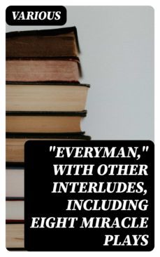 "everyman," with other interludes, including eight miracle plays (ebook)-8596547338543
