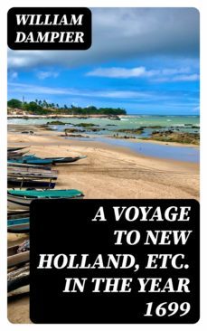 a voyage to new holland, etc. in the year 1699 (ebook)-william dampier-8596547375043