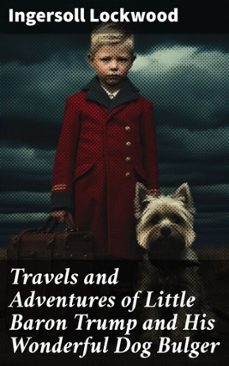 travels and adventures of little baron trump and his wonderful dog bulger (ebook)-ingersoll lockwood-8596547641643