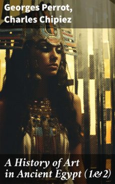 a history of art in ancient egypt (1&amp;2) (ebook)-georges perrot-charles chipiez-8596547775843