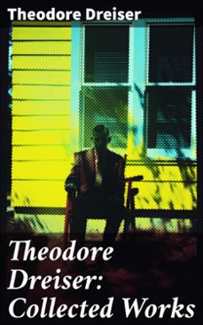 theodore dreiser: collected works (ebook)-theodore dreiser-8596547791843