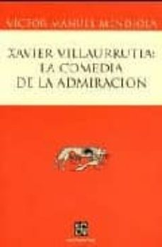 xavier villaurrutia: la comedia de la admiracion-victor manuel mendiola-9789681680244