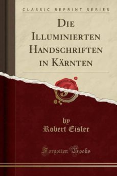 die illuminierten handschriften in karnten (classic reprint)-9780266670643