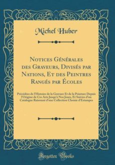 notices generales des graveurs, divises par nations, et des peintres ranges par ecoles-9780267077243