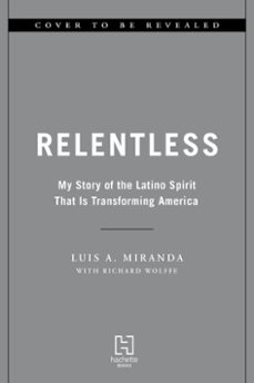 relentless (ebook)-luis a. miranda jr.-richard wolffe-9780306833243