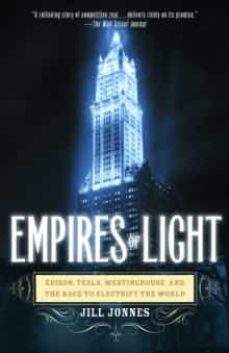 empires of light: edison, tesla, westinghouse, and the race to electrify the world-jill jones-9780375758843