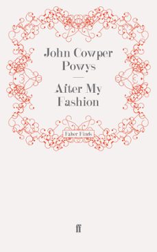 after my fashion (ebook)-john cowper powys-9780571253043
