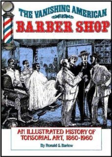 vanishing american barber shop: an illustrated history of tonsori al art, 1860-1960-ronald s. barlow-9780933846043