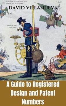 a guide to registered design and patent numbers (ebook)-david villanueva-9781005336943