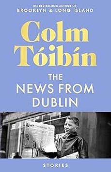 the news from dublin-colm toibin-9781035030743