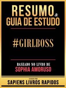 resumo &amp; guia de estudo - @girlboss - baseado no livro de sophia amoruso (ebook)-9781304193643