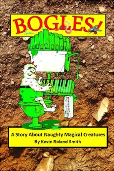 bogles (a story about naughty magical creatures) (ebook)-kevin roland smith-9781310348143