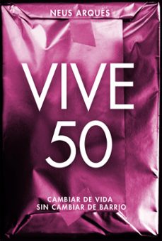 vive 50 · cambiar de vida sin cambiar de barrio (ebook)-neus arques-9781370290543