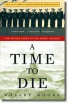 a time to die: the untold story of the kursk tragedy-robert moore-9781400051243