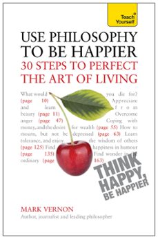 use philosophy to be happier-mark vernon-9781444190243