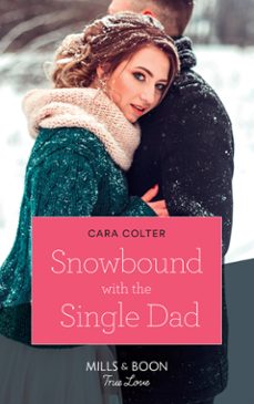 snowbound with the single dad (ebook)-cara colter-9781474078443
