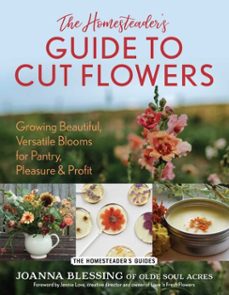 the homesteader's guide to cut flowers-joanna blessing-9781493089543