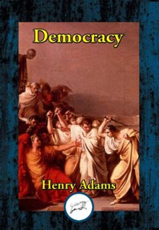 democracy (ebook)-henry adams-9781515440543