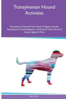 transylvanian hound  activities transylvanian hound tricks games  agility includes-9781526902443