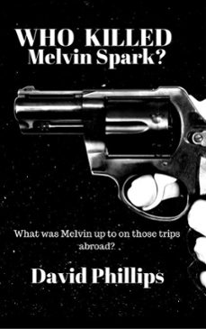 who killed melvin spark? (ebook)-david phillips-9781540130143