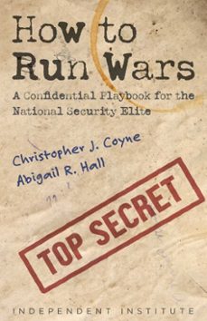 how to run wars-christopher j. coyne-abigail r. hall-9781598133943