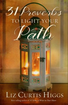 31 proverbs to light your path-liz curtis higgs-9781601428943
