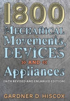 1800 mechanical movements, devices and appliances (16th enlarged edition)-9781621389743