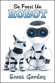 se fossi un robot (ebook)-scott gordon-9781624544743