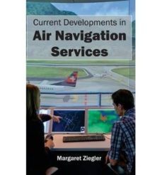 current developments in air navigation services-margaret ziegler-9781632401243