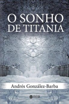 o sonho de titania (ebook)-andres gonzalez barba-9781635031843