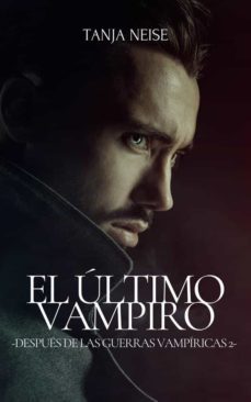 el ultimo vampiro - despues de las guerras vampiricas 2 (ebook)-9781667427843